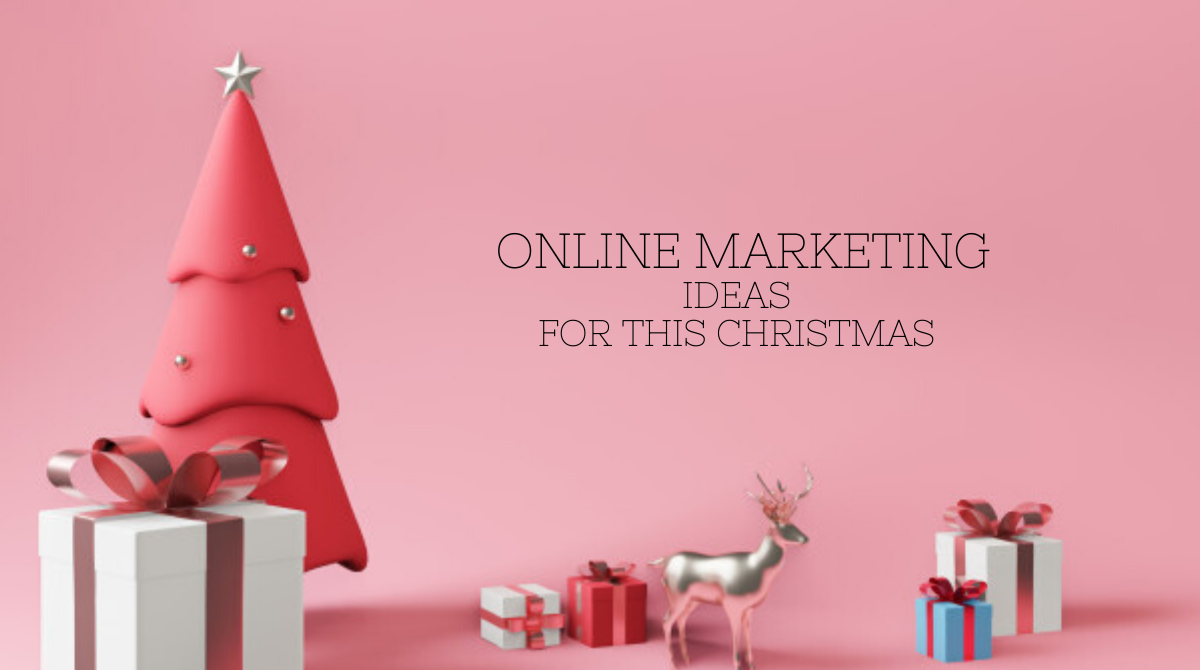 Online Marketing Ideas For This Christmas