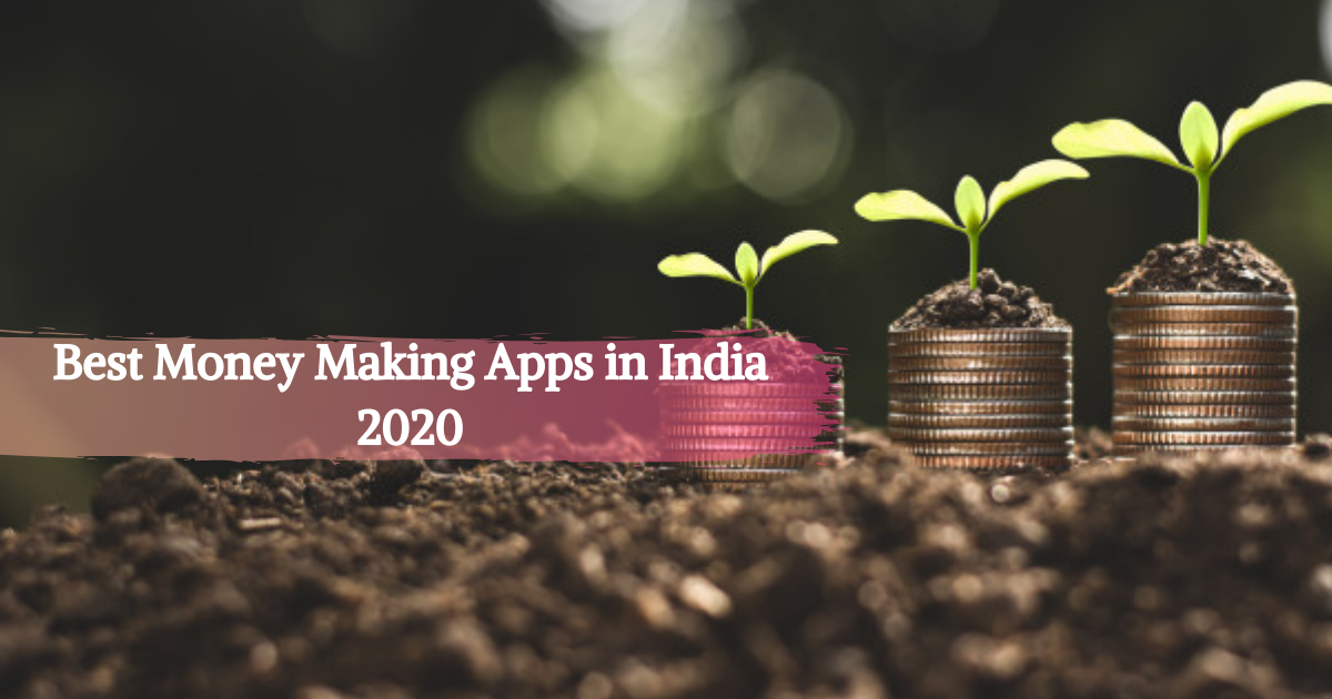 Best Money Making Apps In India 2020