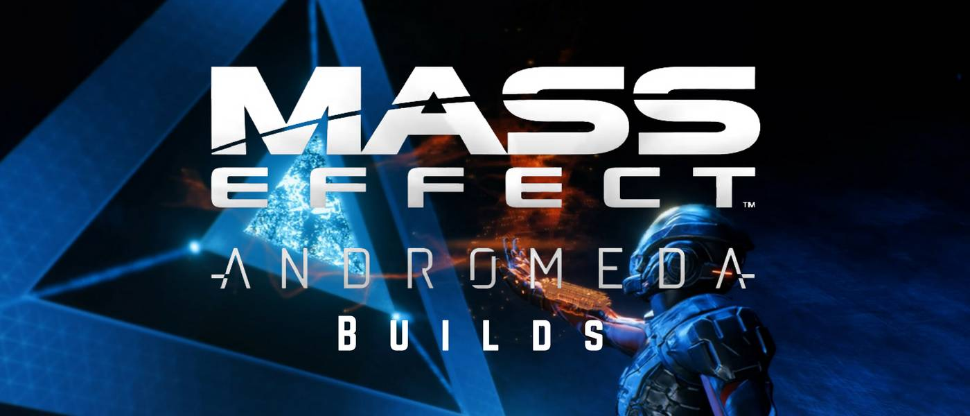 Mass Effect Andromeda Builds
