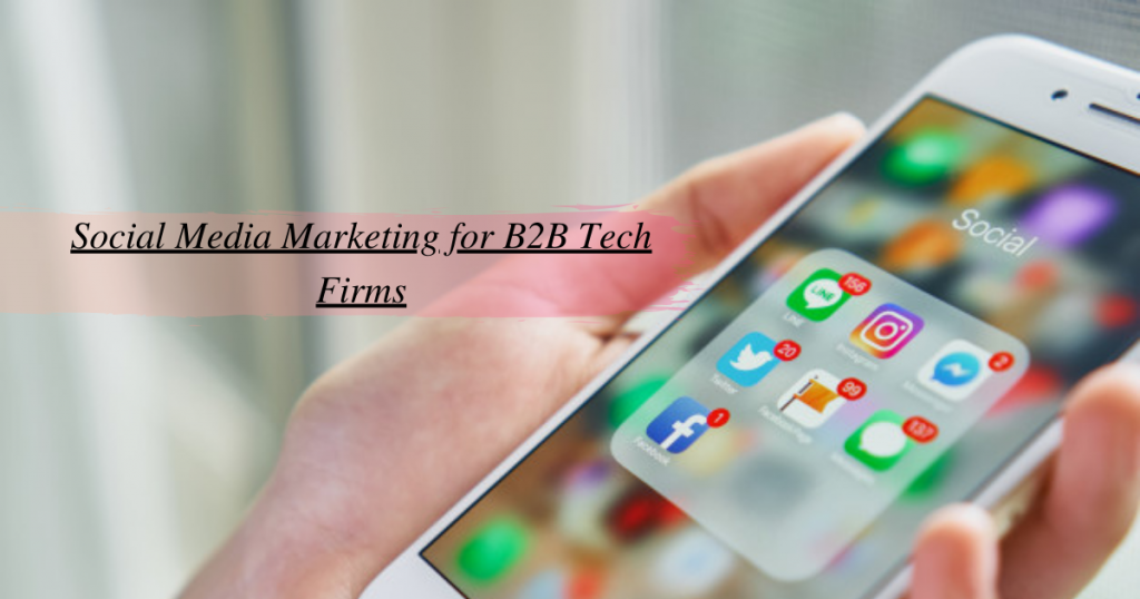 Social Media Marketing for B2B Tech Firms