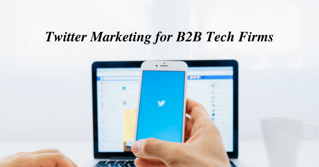 Twitter Marketing for B2B Tech Firms