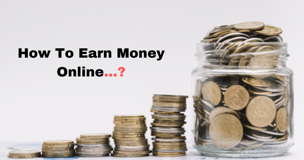 How To Earn Money Online?