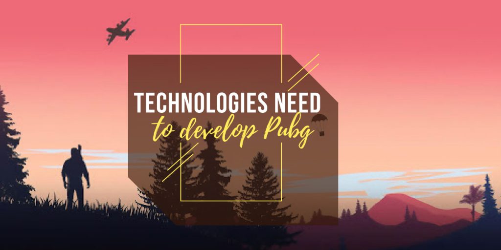Technologies That Is Needed In Development Of PUBG Mobile Application