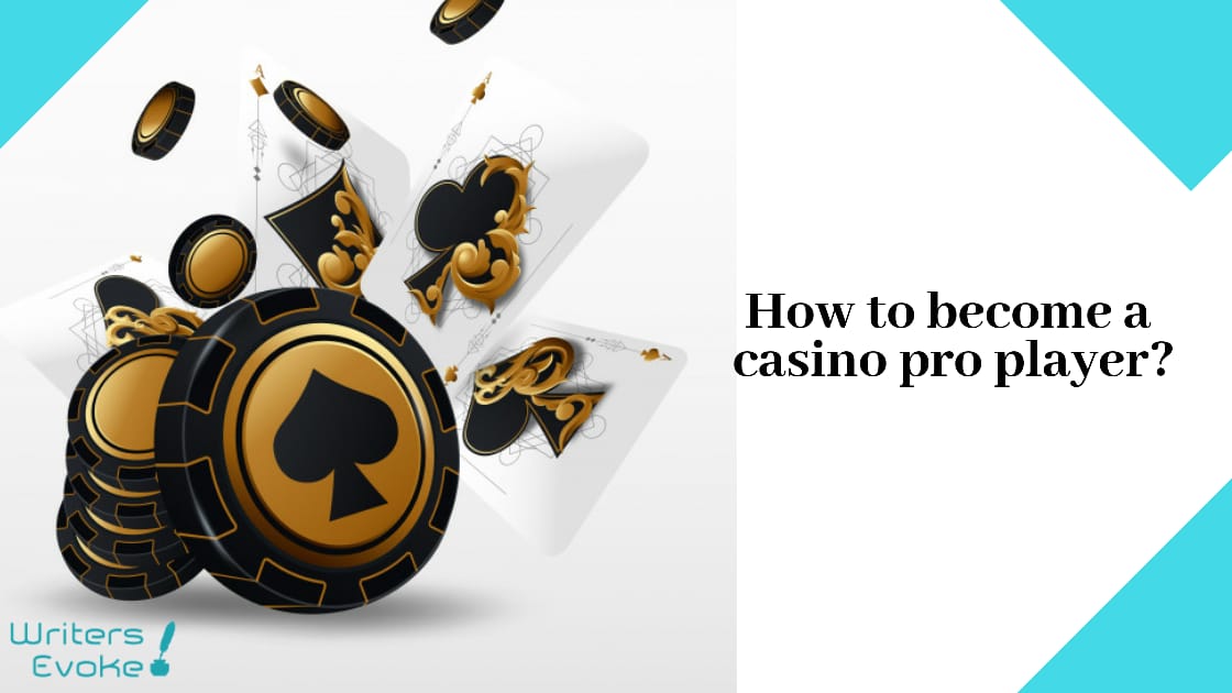 How to Become a Casino Pro