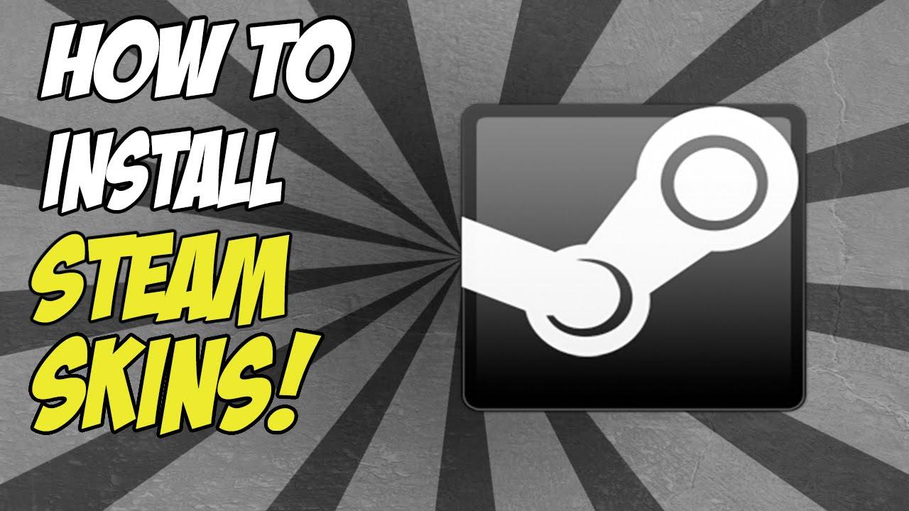 How to Install a Steam Skin for a Better Look