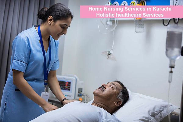 How to get the best home nursing services in Karachi?