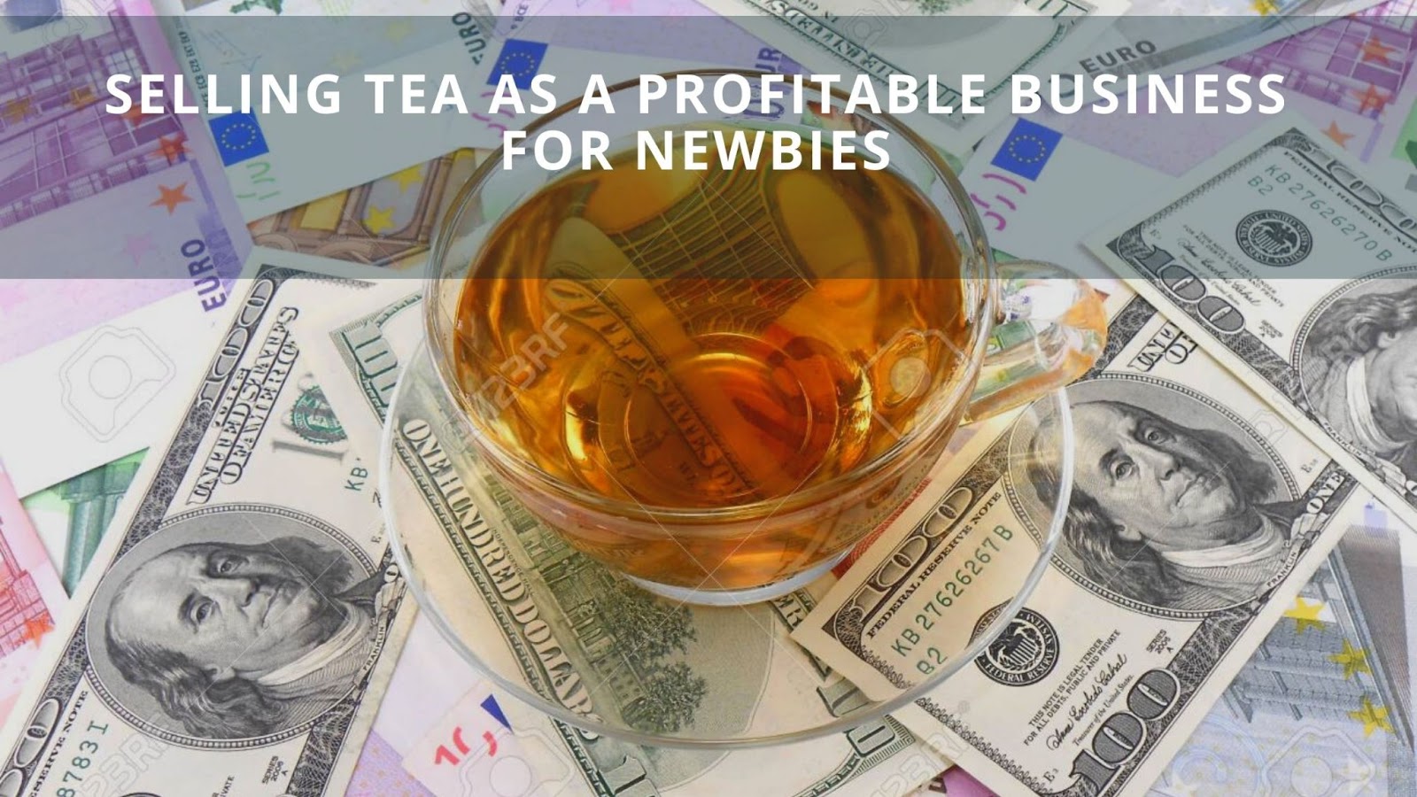 Selling Tea As A Profitable Business For Newbies