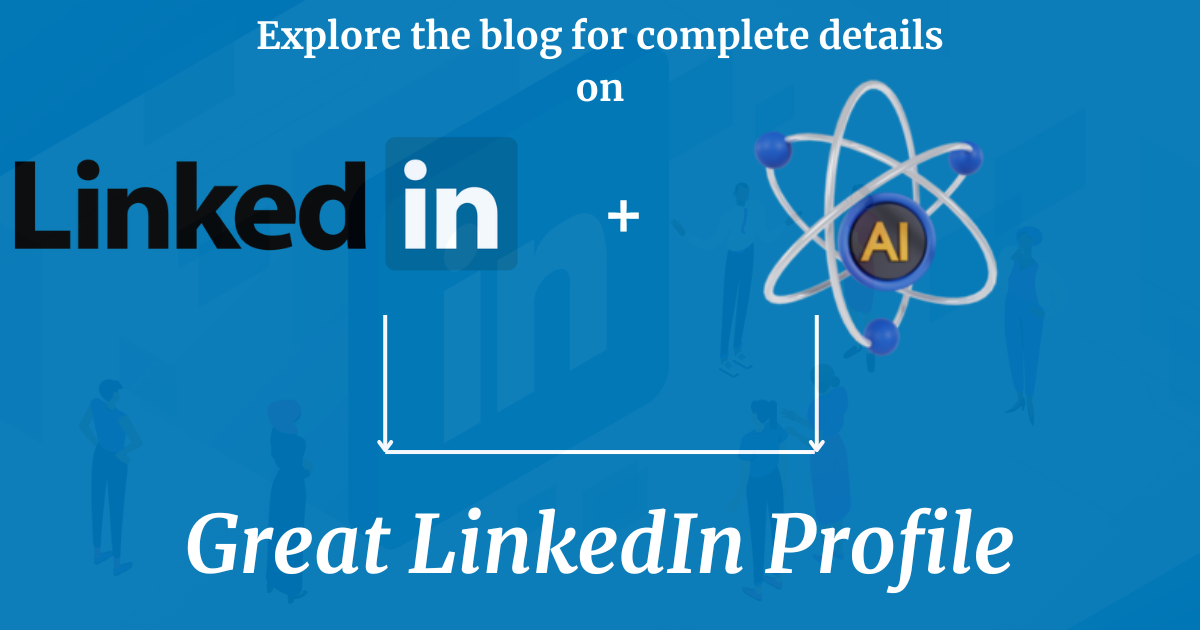 Improve Your LinkedIn Profile Using AI